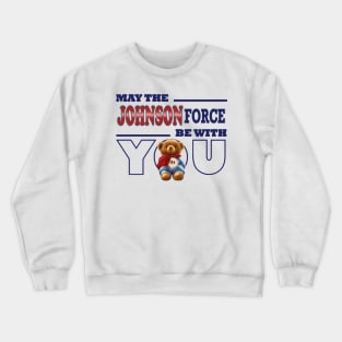 May the Johnson force be with you Crewneck Sweatshirt